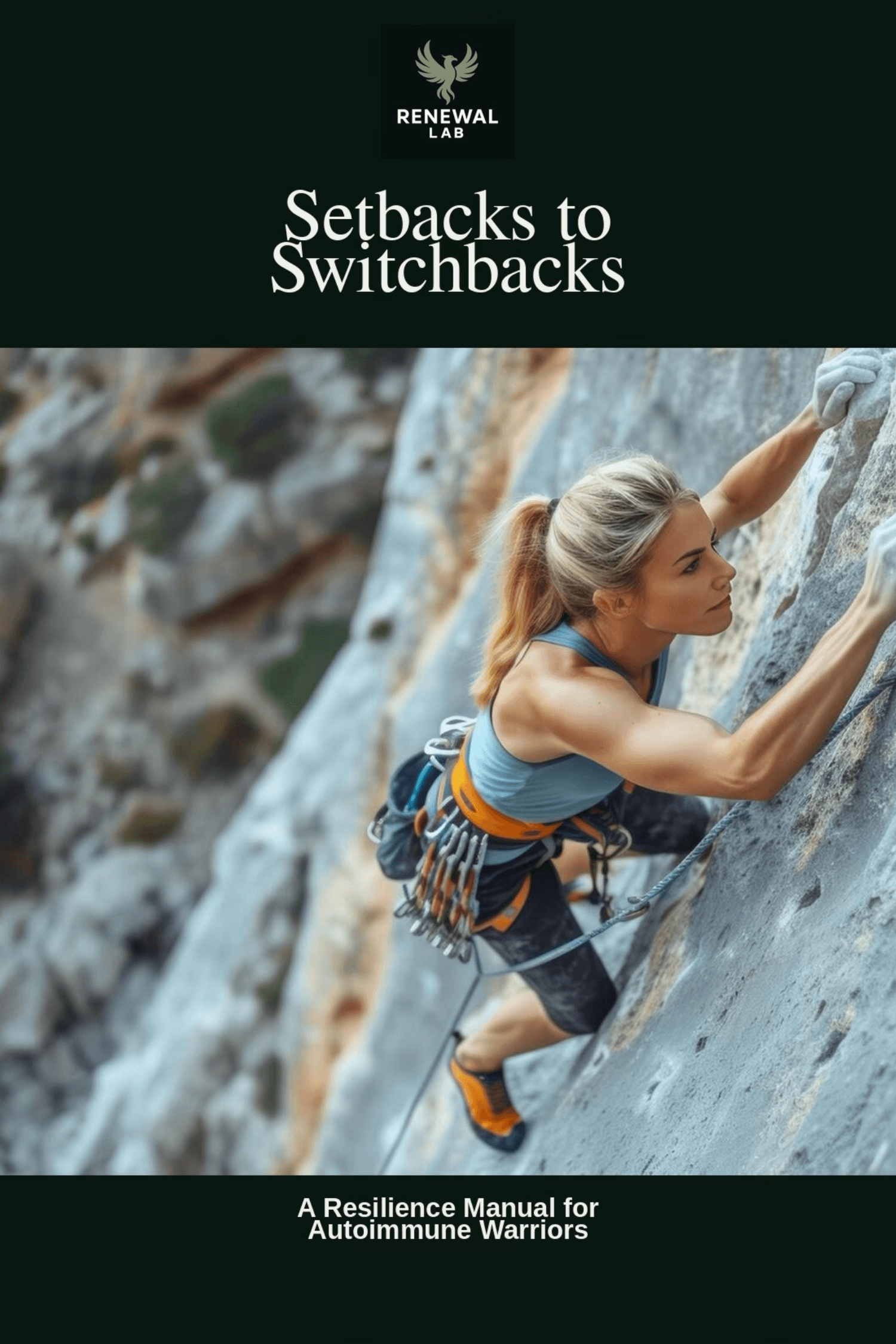 Setbacks to Switchbacks — A Resilience Manual for Autoimmune Warriors